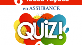 QUIZ : EN FINIR AVEC LES IDÉES REÇUES !  6 idées reçues en Assurance.